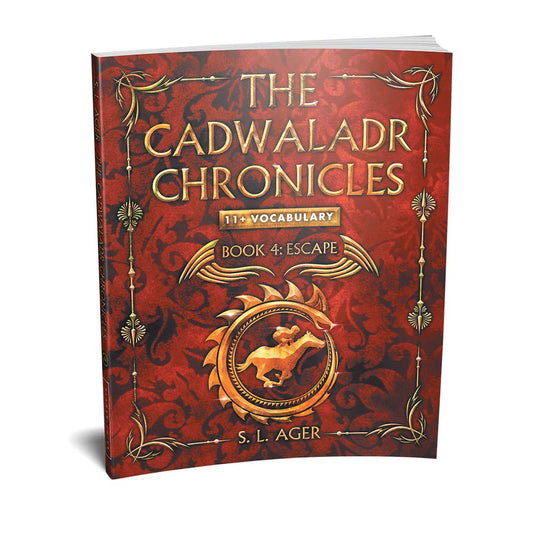 Cadwaladr Chronicles 11+ Vocabulary Novel Book 4: Escape (Year 4 or 5)